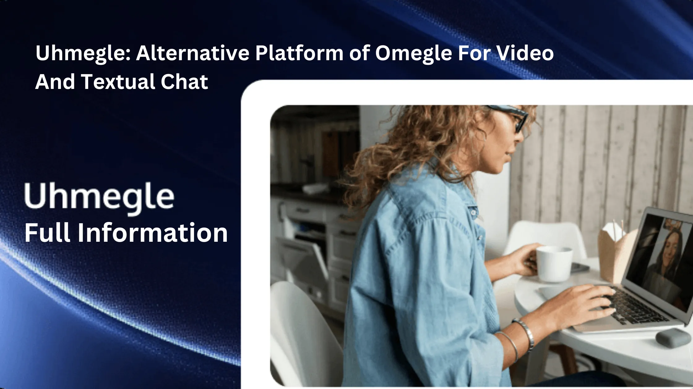Uhmegle for Video and Text Chat – Features, Uses & Complete Guide